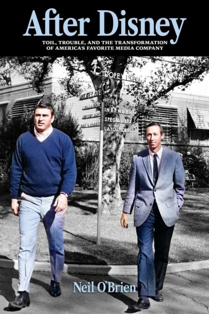 After Disney - Toil, Trouble, and the Transformation of America's Favorite Media Company