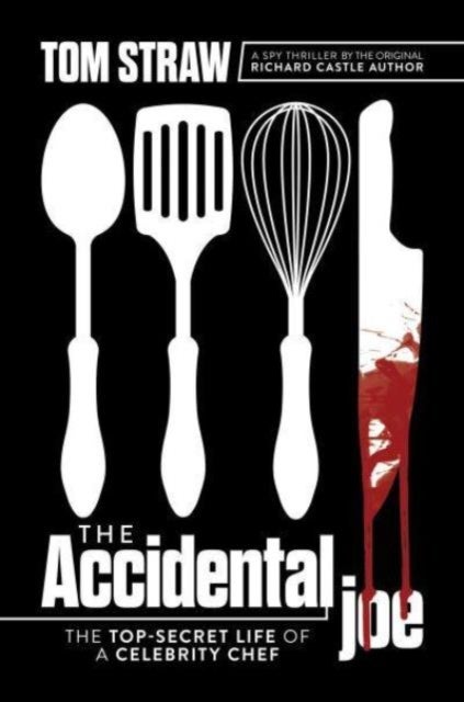 The Accidental Joe - The Top-Secret Life of a Celebrity Chef