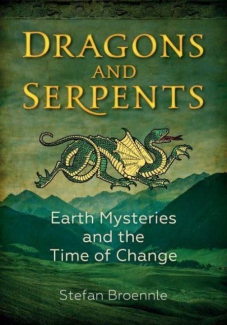 Dragons and Serpents - Earth Mysteries and the Time of Change