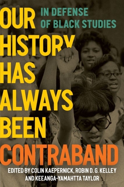 Our History Has Always Been Contraband - In Defense of Black Studies