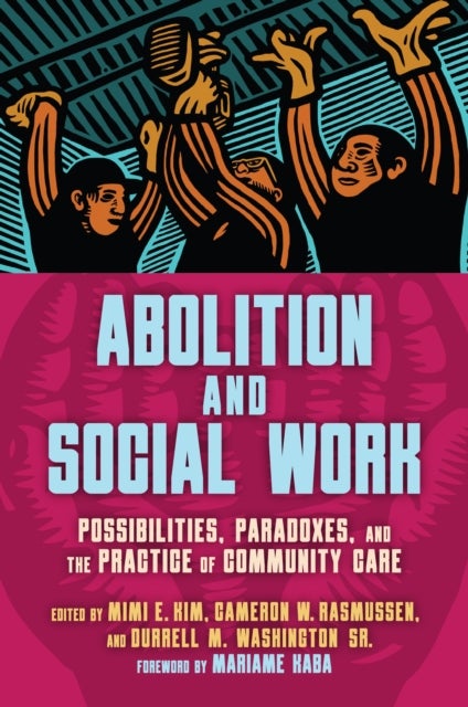 Abolition and Social Work - Possibilities, Paradoxes, and the Practice of Community Care