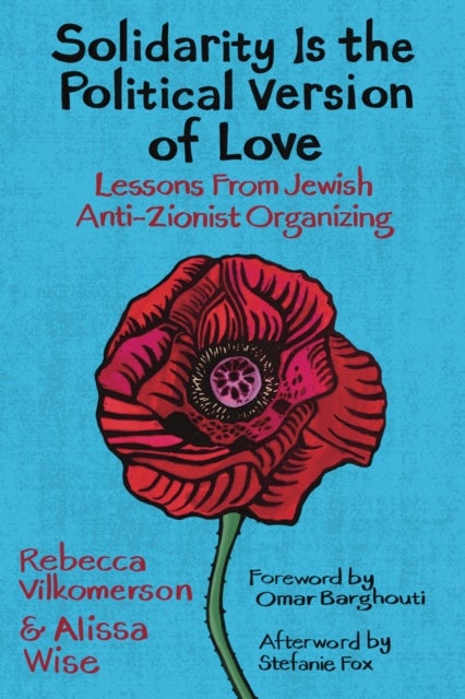 Solidarity Is the Political Version of Love - Lessons from Jewish Anti-Zionist Organizing