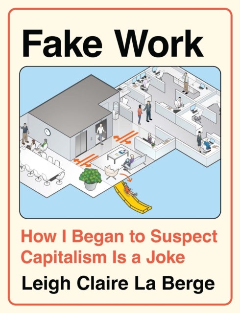 Fake Work - How I Began to Suspect Capitalism is a Joke