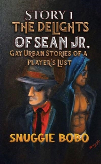 Story 1: The Delights of Sean Jr. - Gay Urban Stories of a Player's Lust