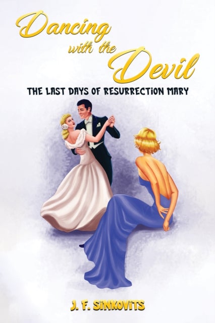 Dancing with the Devil - The Last Days of Resurrection Mary