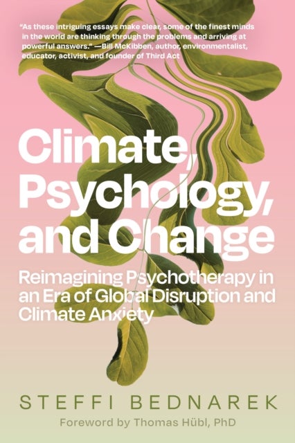 Climate, Psychology, and Change - Reimagining Psychotherapy in an Era of Global Disruption and Climate Anxiety