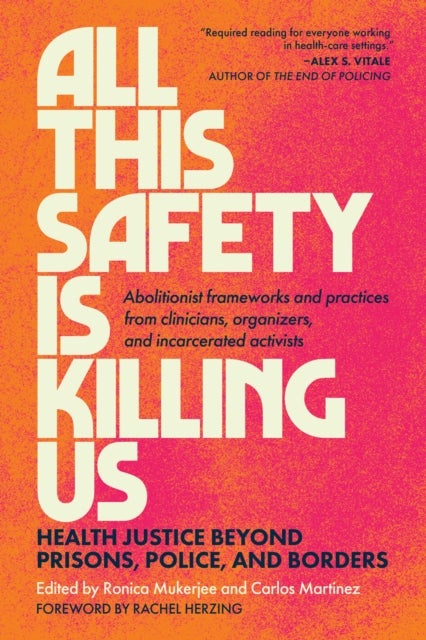 All This Safety Is Killing Us - Health Justice Beyond Prisons, Police, and Borders