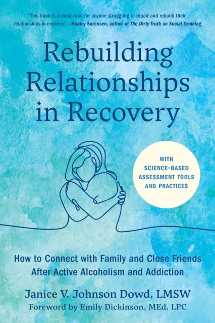 Rebuilding Relationships in Recovery - How to Connect with Friends and Family after Active Alcoholism and Addiction