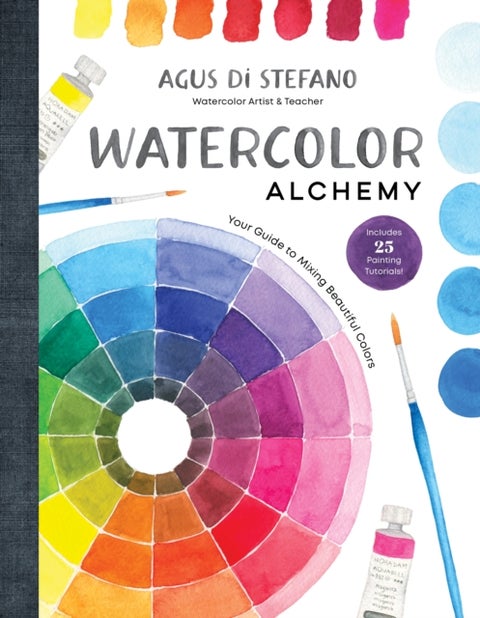 Watercolor Alchemy - Your Guide to Mixing Beautiful Colors