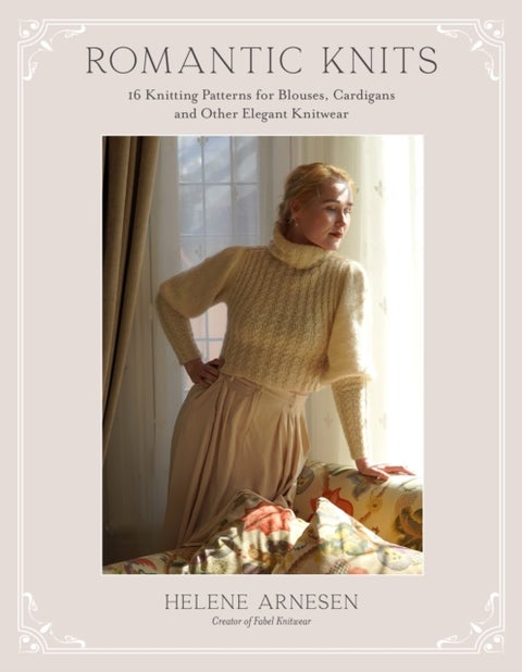 Romantic Knits - 16 Knitting Patterns for Blouses, Cardigans and Other Elegant Knitwear