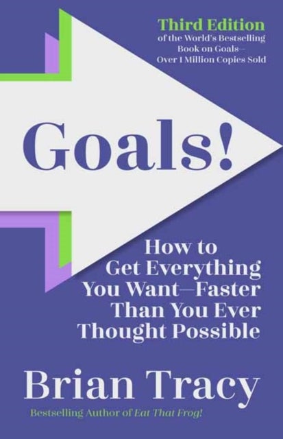Goals! Third Edition - How to Get Everything You Want Faster Than You Ever Thought Possible