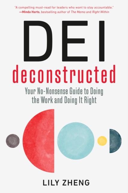 DEI Deconstructed - Your No-Nonsense Guide to Doing the Work and Doing It Right