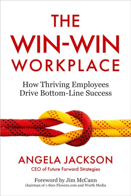 The Win-Win Workplace - How Thriving Employees Drive Bottom-Line Success