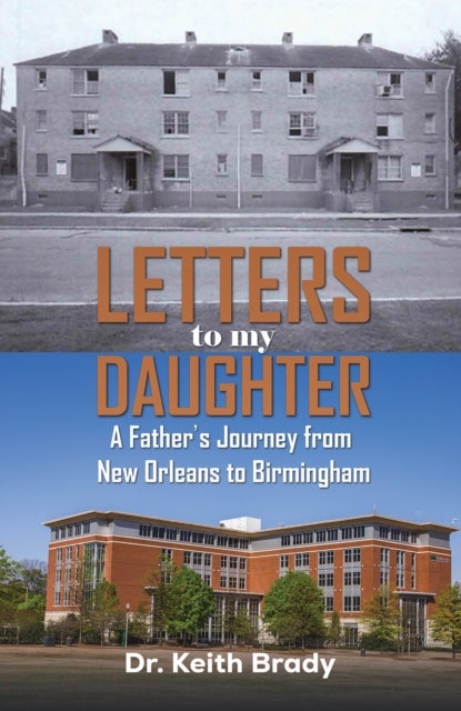 Letters to My Daughter - A Father's Journey from New Orleans to Birmingham