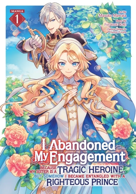 I Abandoned My Engagement Because My Sister is a Tragic Heroine, but Somehow I Became Entangled with