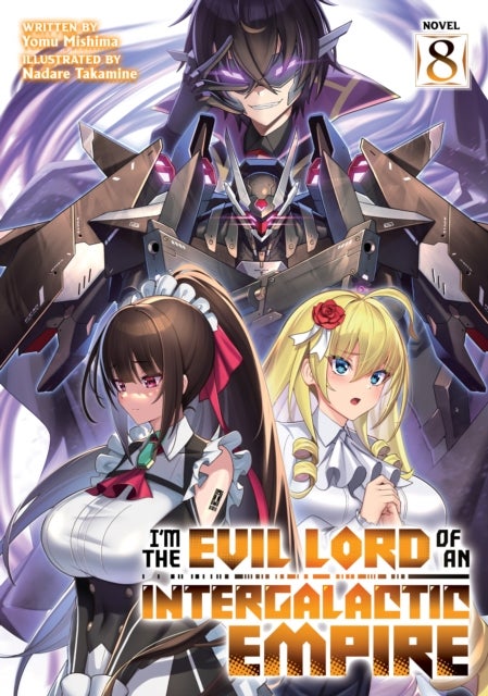 I¿m the Evil Lord of an Intergalactic Empire! (Light Novel) Vol. 8