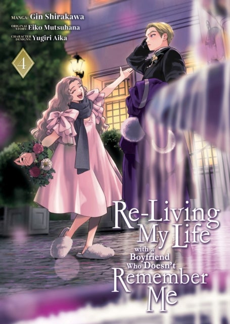 Re-Living My Life with a Boyfriend Who Doesn't Remember Me (Manga) Vol. 4