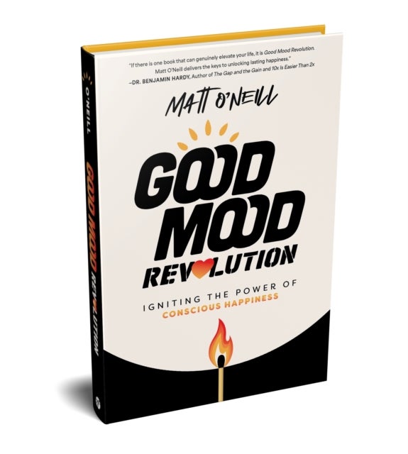 Good Mood Revolution - Igniting the Power of Conscious Happiness