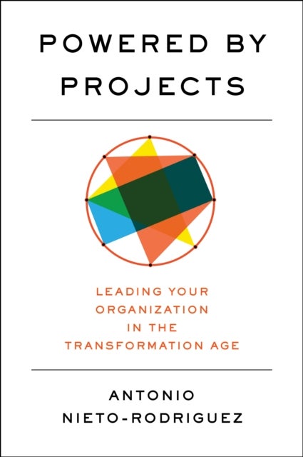 Powered by Projects - Leading Your Organization in the Transformation Age