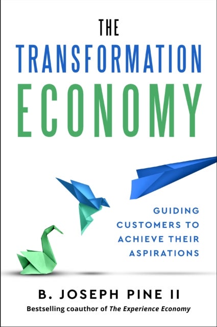 The Transformation Economy - Guiding Customers to Achieve Their Aspirations