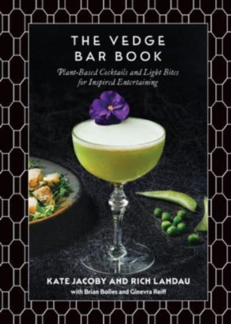 The Vedge Bar Book - Plant-Based Cocktails and Light Bites for Inspired Entertaining