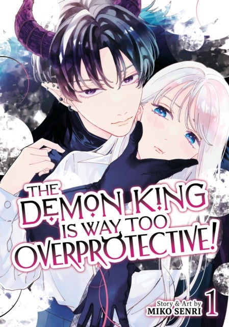 The Demon King is Way Too Overprotective! Vol. 1