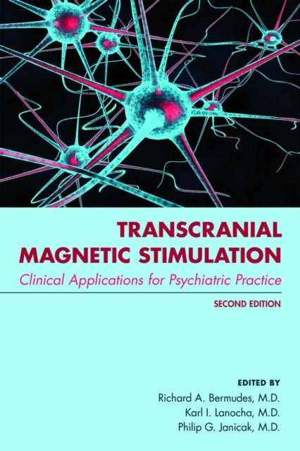 Transcranial Magnetic Stimulation - Clinical Applications for Psychiatric Practice