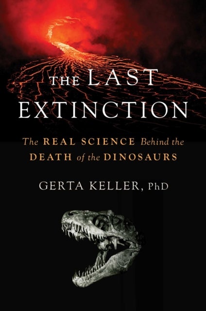 The Last Extinction - The Real Science Behind the Death of the Dinosaurs