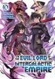 I'm the Evil Lord of an Intergalactic Empire! (Light Novel) Vol. 10
