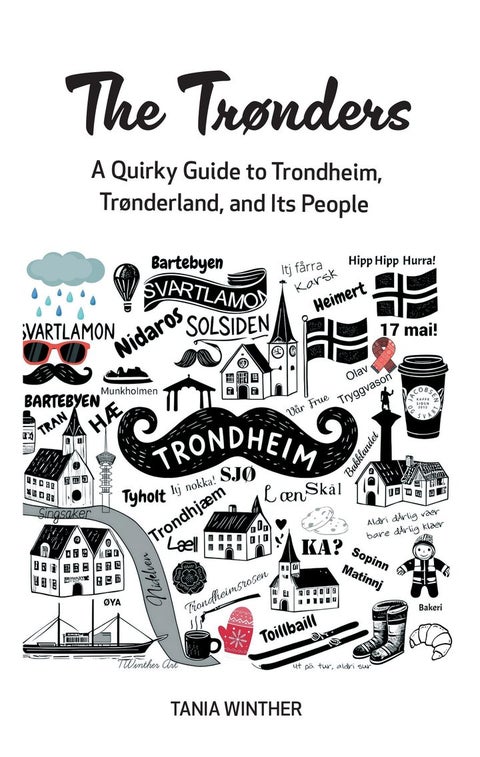 The Trønders - a quirky guide to Trondheim, Trønderland and its people