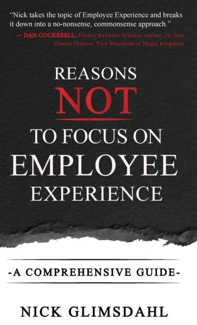 Reasons NOT to Focus on Employee Experience - A Comprehensive Guide