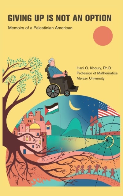 Giving Up Is Not an Option - Memoirs of a Palestinian American