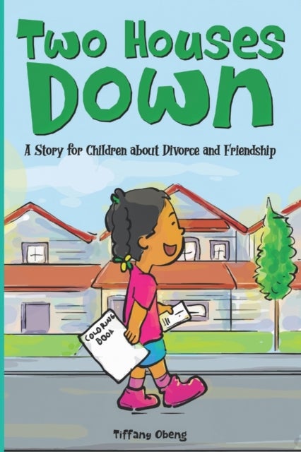 Two Houses Down - A Story for Children about Divorce and Friendship: (Books about Separation for Kids)