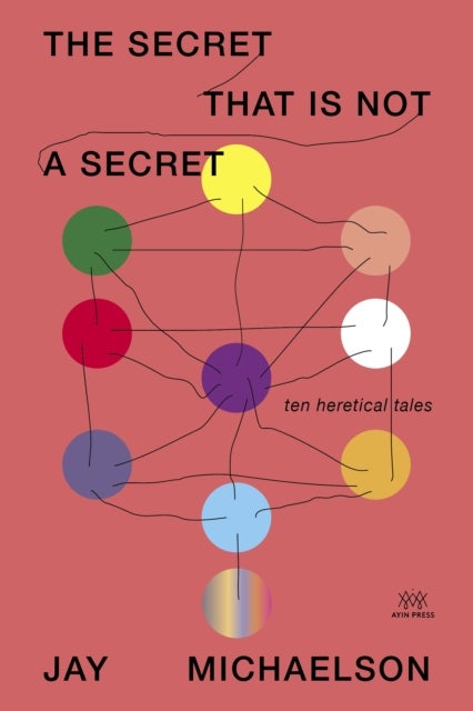 The Secret That Is Not a Secret - Ten Heretical Tales