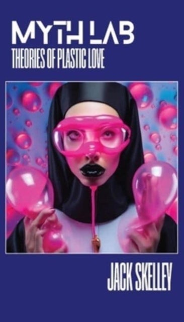 Myth Lab - Theories of Plastic Love