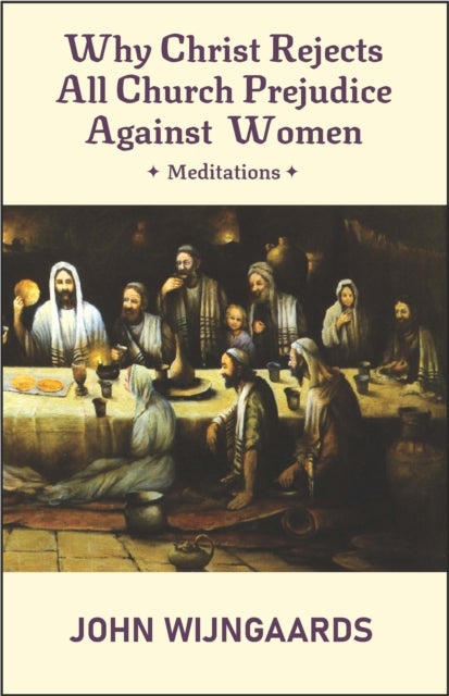 Why Christ Rejects All Church Prejudice Against Women - European English Edition