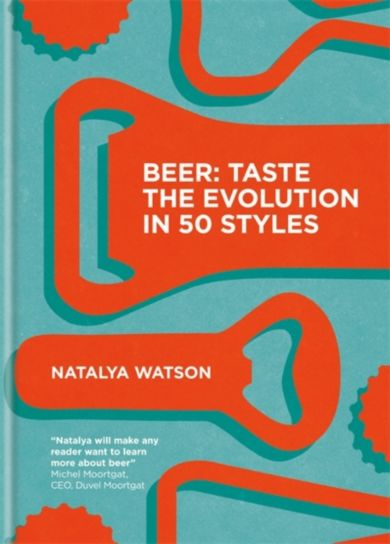 Beer: Taste the Evolution in 50 Styles