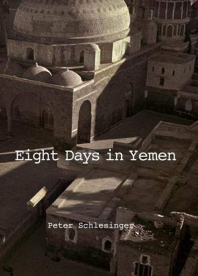 Peter Schlesinger: 8 Days in Yemen 1976