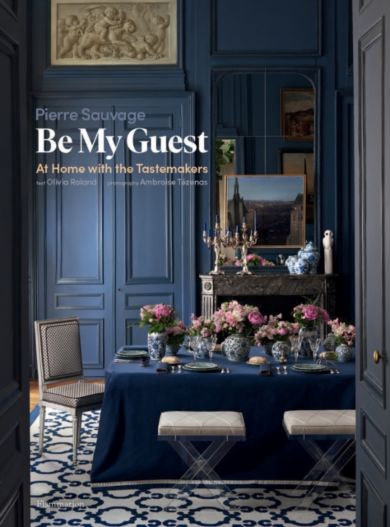 Be My Guest: At Home with the Tastemakers