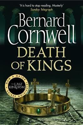 Death of Kings. The Last Kingdom Series Book 6