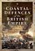 Coastal Defences of the British Empire in the Revolutionary & Napoleonic Eras