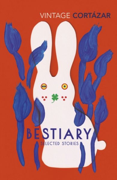 Bestiary. Selected Stories of Julio Cortazar