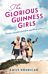 The Glorious Guinness Girls: A story of the scandals and secrets of the famous society girls