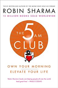 5 AM Club, The: Own Your Morning. Elevate Your Lif