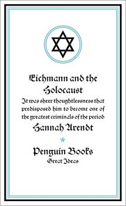 Eichmann and the Holocaust. Penguin Great Ideas