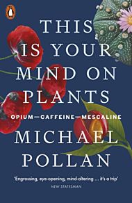 This Is Your Mind On Plants: Opium-Caffeine-Mescal