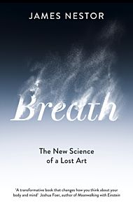 Breath. The New Science of a Lost Art