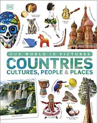 Our World in Pictures: Countries, Cultures, People