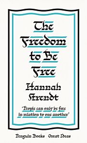 The Freedom to Be Free. Penguin Great Ideas