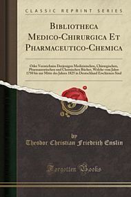 Bibliotheca Medico-Chirurgica Et Pharmaceutico-Chemica